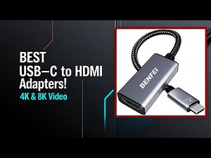 5 Best USB-C to HDMI Adapters| 4K Video & High-Speed Connectivity