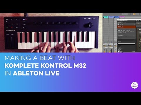 Komplete Kontrol M32 Ableton Workflow and Making a Beat