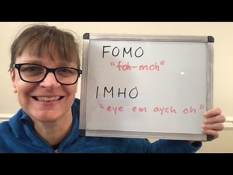 How to Pronounce FOMO and IMHO, and What They Mean