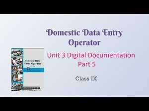 Domestic Data Entry Operator | Class IX | Unit 3 Digital Documentation Part 5
