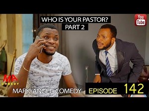 WHO IS YOUR PASTOR Part Two (Mark Angel Comedy) (Episode 142)
