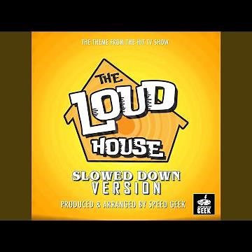The Loud House (From "The Loud House") (Slowed Down)