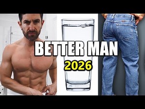 26 Stupidly Simple Ways to be a BETTER MAN in 2026
