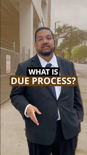 Due process explained — why it matters in every case.