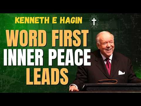 BE LED BY THE SPIRIT WITH CONFIDENCE: PUT THE WORD FIRST & FOLLOW INNER PEACE — Kenneth E Hagin