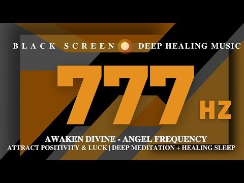 777Hz Awaken Divine - ANGEL FREQUENCY | Attract Positivity & Luck | Deep Meditation + Healing Sleep