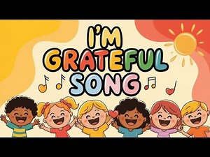 I'm Grateful - A Heartwarming Song for Kids About Gratitude