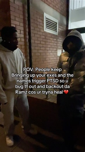 POV: People keep bringing up your exes and the names trigger PTSD so u bug tf out and back da ramz