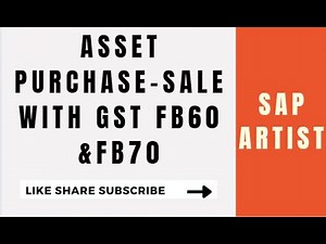 SAP Asset Purchase and Sale with GST | FB60 and FB70 Complex Posting Tutorial