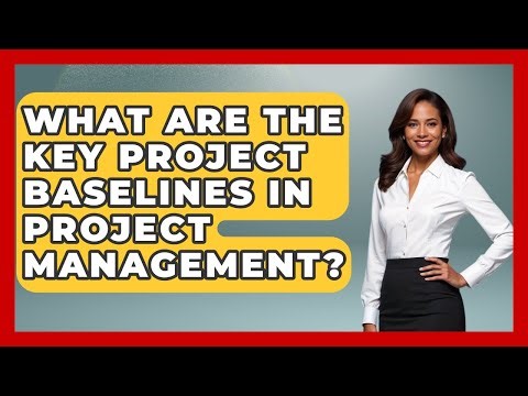 What Are The Key Project Baselines In Project Management? - The Project Manager Toolkit