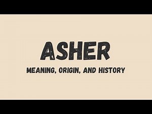What is the meaning of Asher , name origin, and history