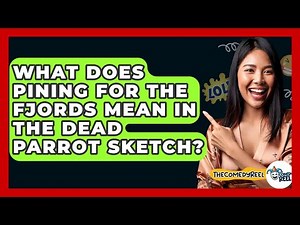 What Does Pining For The Fjords Mean In The Dead Parrot Sketch? - The Comedy Reel