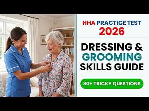 Pass the 2026 HHA Skills Test Dressing and Grooming Home Health Aide Full Practice Guide