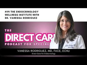 EP #191 The Endocrinology Wellness Institute with Dr Vanessa Rodriguez