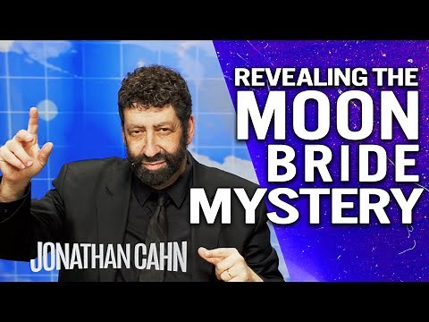 The Mystery Of The Moon Bride! | Jonathan Cahn Sermon