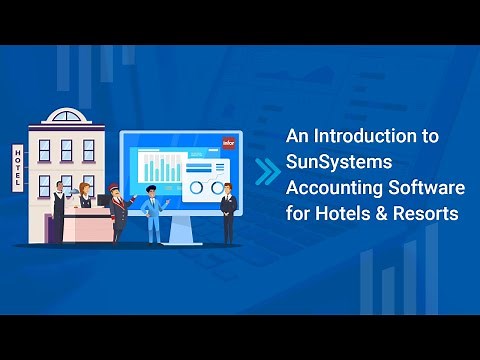 An Introduction to SunSystems Accounting Software for Hotels & Resorts
