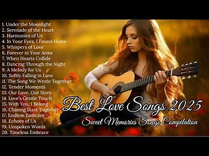 20 Best Love Songs 2025 || Trending Romantic Songs Compilation || Sweet Memories Love Songs