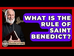 What Is The Rule Of Saint Benedict? - Churches Of Faith