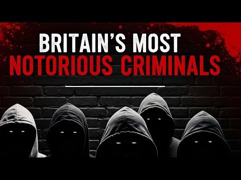 Britain's Most Notorious Criminals