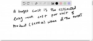 SOLVED:What is a target cost per unit?