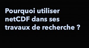 Présentation de netCDF (teaser) | Canal U