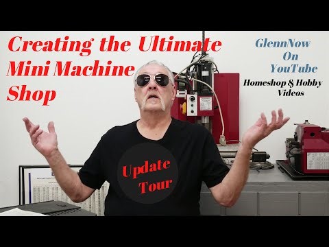 Creating The Ultimate Mini Machine Shop, Update/Tour