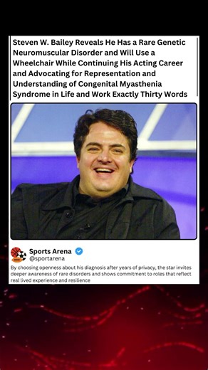 Steven W. Bailey Reveals He Has a Rare Genetic Neuromuscular Disorder and Will Use a Wheelchair