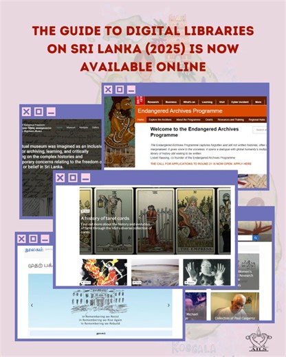 You can now access the updated Guide to Digital Libraries on Sri Lanka here: https://www.aisls.org/guide-to-digital-libraries-on-sri-lanka/ The guide brings together open-access digital collections that include texts, images, archival material, artwork, archaeological records, photography, film, and virtual museum content related to Sri Lanka. Each entry features a brief description, keywords, and links for easy navigation. The guide also includes digitization projects conducted by AISLS and AIL
