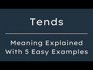 What Does Tends Mean? Tends Meaning in English With 5 Example Sentences