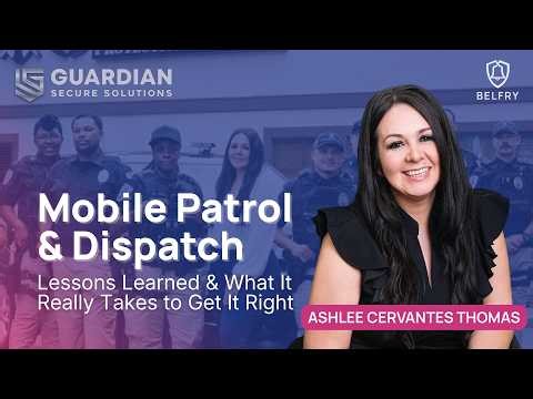 Mobile Patrol & Dispatch: What It Really Takes to Get It Right