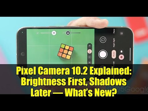 Pixel Camera 10.2 Explained: Brightness First, Shadows Later – What’s New?