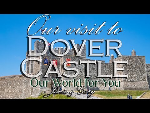 Our visit to Dover Castle, Kent, England