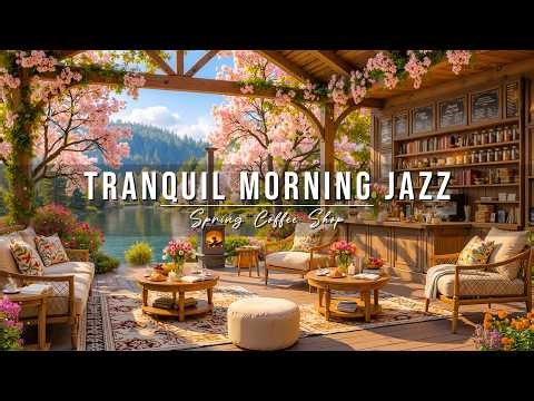 Tranquil Morning Jazz at Spring Coffee Shop Ambience 🌸 Smooth Jazz Instrumental Music for Studying