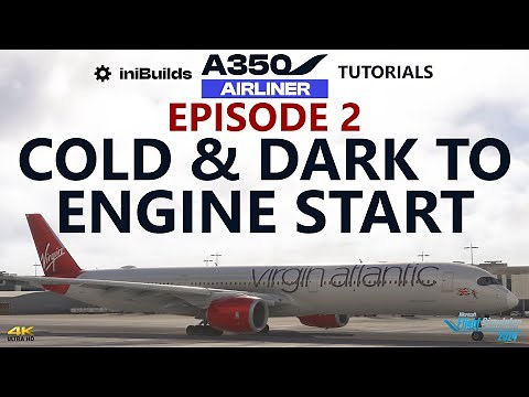 iniBuilds A350 Tutorials - Episode 2: Cold & Dark to Engine Start [4K]