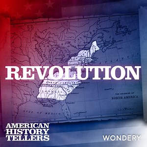 American History Tellers: S5 E2: Revolution | The Empire Builder