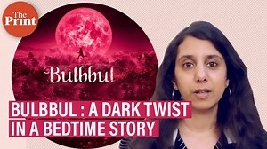 Bulbbul review: Anushka Sharma's new Netflix production upturns the idea of a fairy-tale | ThePrint