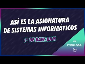 Así es la Asignatura de Sistemas Informáticos - 1º DAW💻/1º DAM📱 - FP