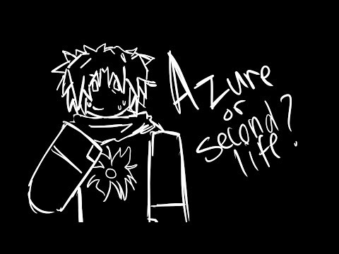AZURE OR SECOND LIFE ? WIP