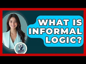 What Is Informal Logic? - Philosophy Beyond