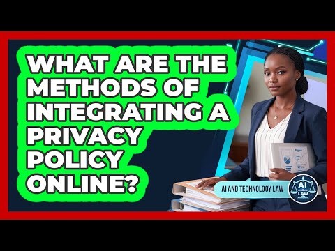 What Are The Methods Of Integrating A Privacy Policy Online?