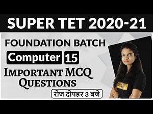 SUPER TET 2020-21 | Foundation Batch | Computer | By Preeti Ma'am | Class 15 | Important MCQ Qus.