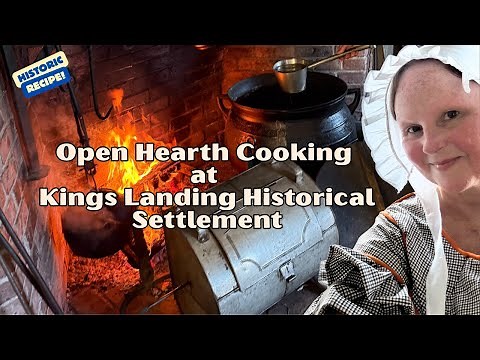 Open Hearth Cooking At Kings Landing Historical Settlement