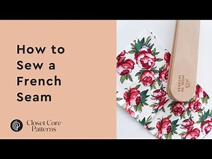 How to Sew French Seams | Closet Core Patterns