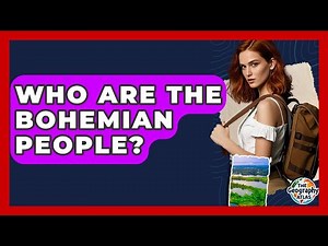 Who Are The Bohemian People? - The Geography Atlas