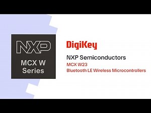 MCX W23 Wireless Microcontrollers from NXP Semiconductors PIO | DigiKey