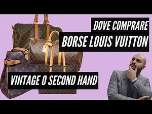 Dove comprare borse Louis Vuitton originali di seconda mano? 6 consigli