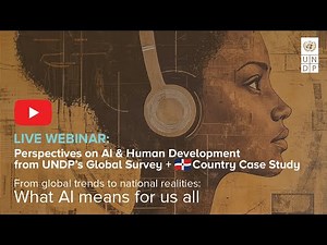 Webinar: Perspectives on AI & Human Development from UNDP’s Global Survey + Country Case Study