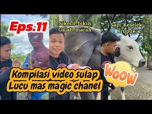 Eps.11 || KOMPILASI VIDEO SULAP LUCU MAS MAGIC