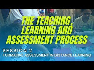 Session 2 - Formative Assessment in Distance Learning (Teaching, Learning and Assessment Process)