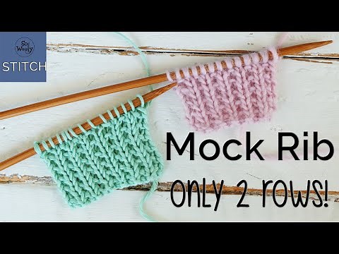 Mock Rib knitting stitch: An easy two-row repeat pattern - So Woolly